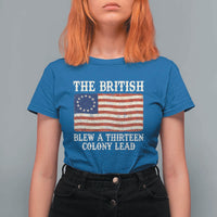 The British Blew A Thirteen Colony Lead Betsy Ross Flag T Shirt For Women Vintage Patriotic 4th of July History Graphic