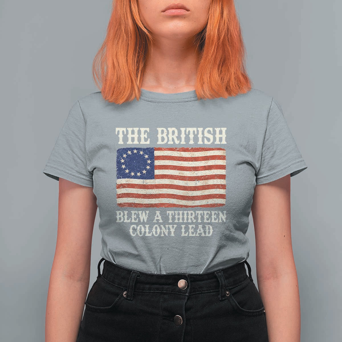 The British Blew A Thirteen Colony Lead Betsy Ross Flag T Shirt For Women Vintage Patriotic 4th of July History Graphic