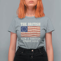 The British Blew A Thirteen Colony Lead Betsy Ross Flag T Shirt For Women Vintage Patriotic 4th of July History Graphic