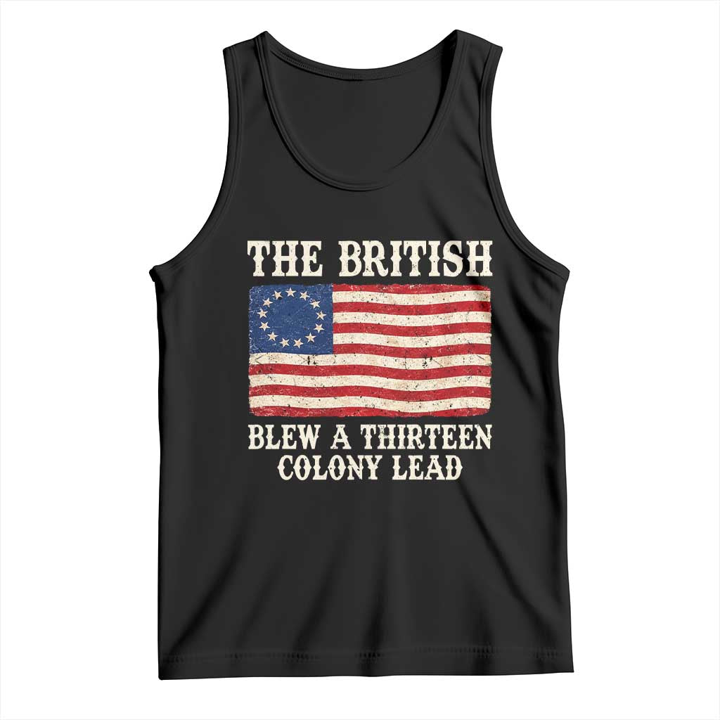 The British Blew A Thirteen Colony Lead Betsy Ross Flag Tank Top Vintage Patriotic 4th of July History Graphic