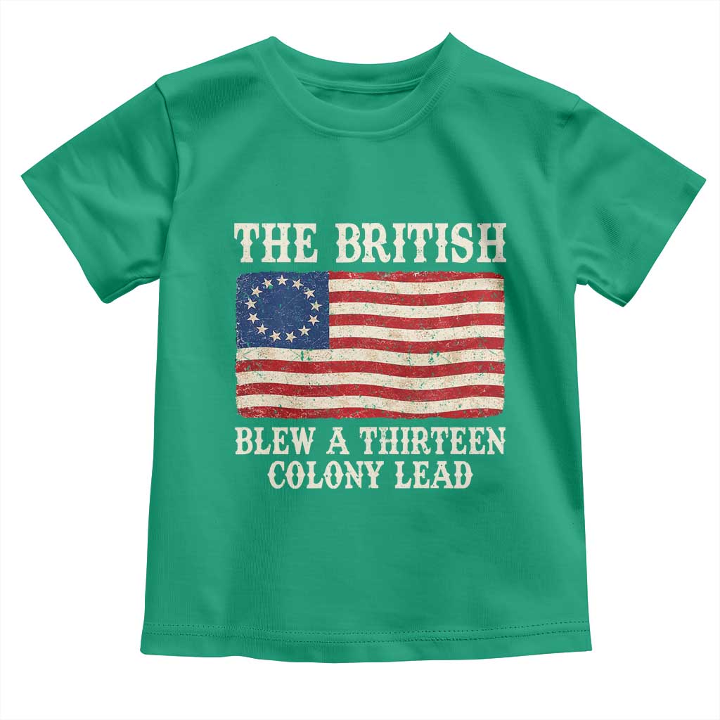 The British Blew A Thirteen Colony Lead Betsy Ross Flag Toddler T Shirt Vintage Patriotic 4th of July History Graphic