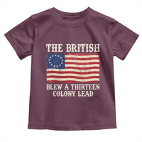 The British Blew A Thirteen Colony Lead Betsy Ross Flag Toddler T Shirt Vintage Patriotic 4th of July History Graphic