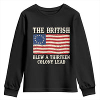The British Blew A Thirteen Colony Lead Betsy Ross Flag Youth Sweatshirt Vintage Patriotic 4th of July History Graphic