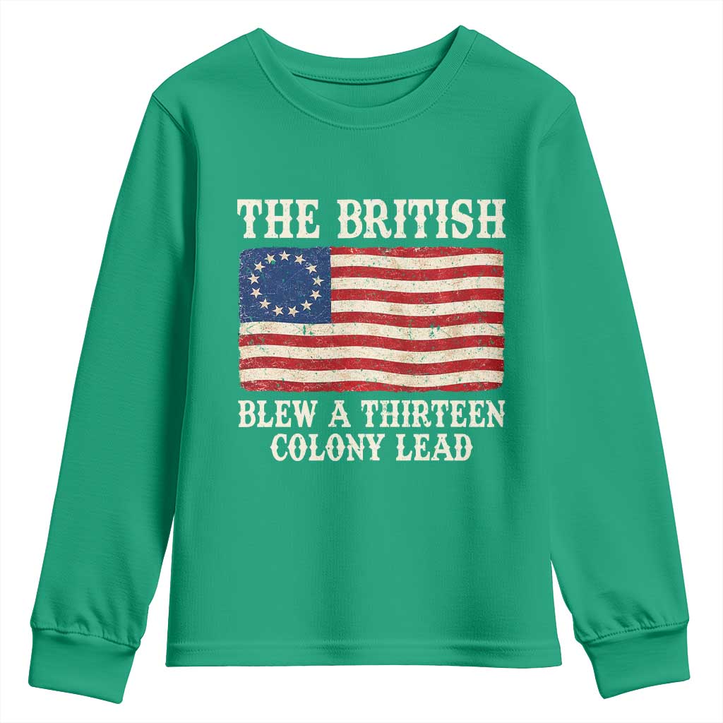 The British Blew A Thirteen Colony Lead Betsy Ross Flag Youth Sweatshirt Vintage Patriotic 4th of July History Graphic