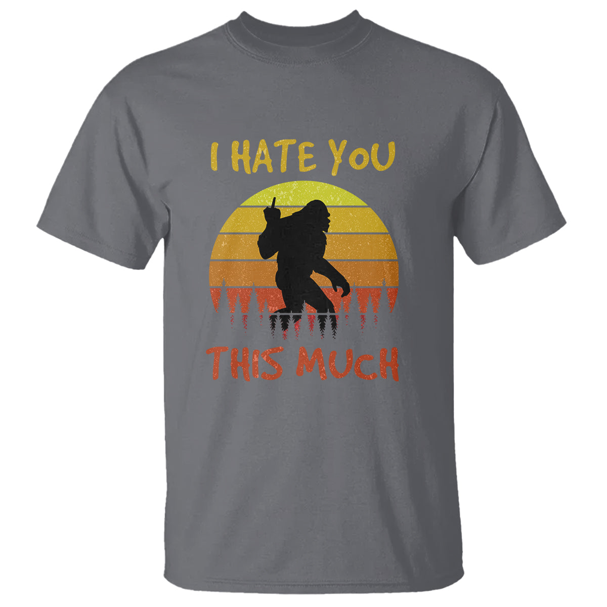 Funny Bigfoot T Shirt I Hate You This Much Middle Finger Sarcastic Sasquatch Retro Sunset - Wonder Print Shop