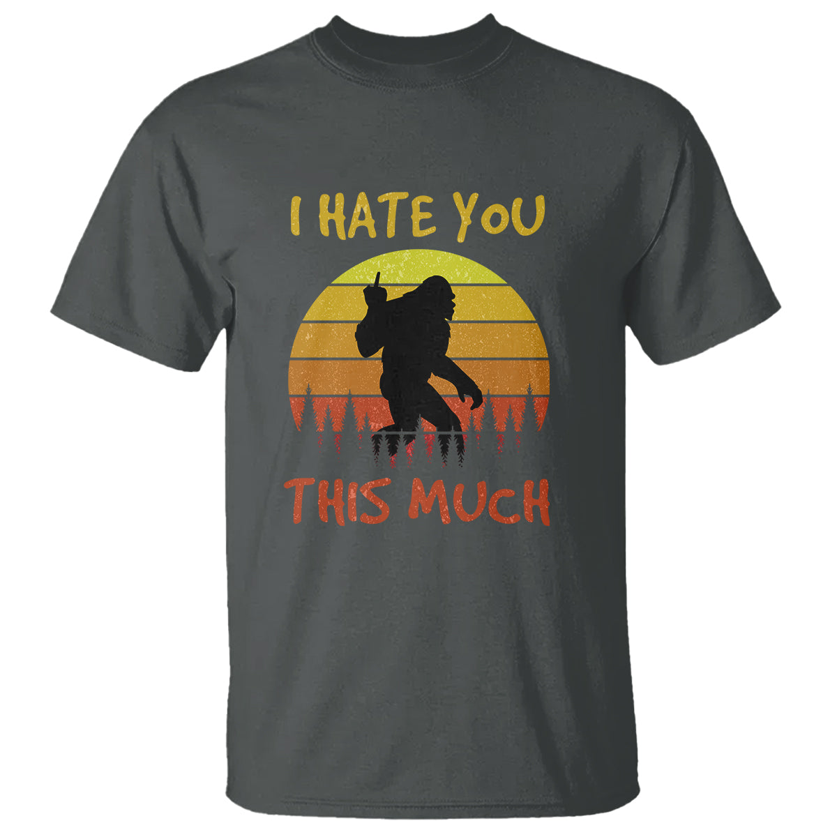 Funny Bigfoot T Shirt I Hate You This Much Middle Finger Sarcastic Sasquatch Retro Sunset - Wonder Print Shop