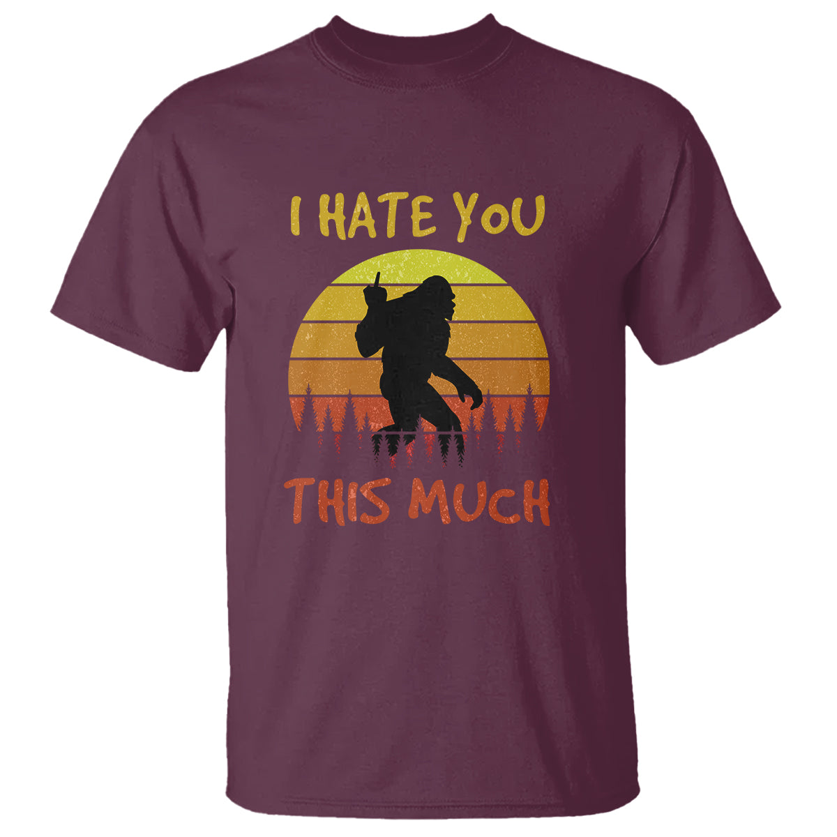 Funny Bigfoot T Shirt I Hate You This Much Middle Finger Sarcastic Sasquatch Retro Sunset - Wonder Print Shop