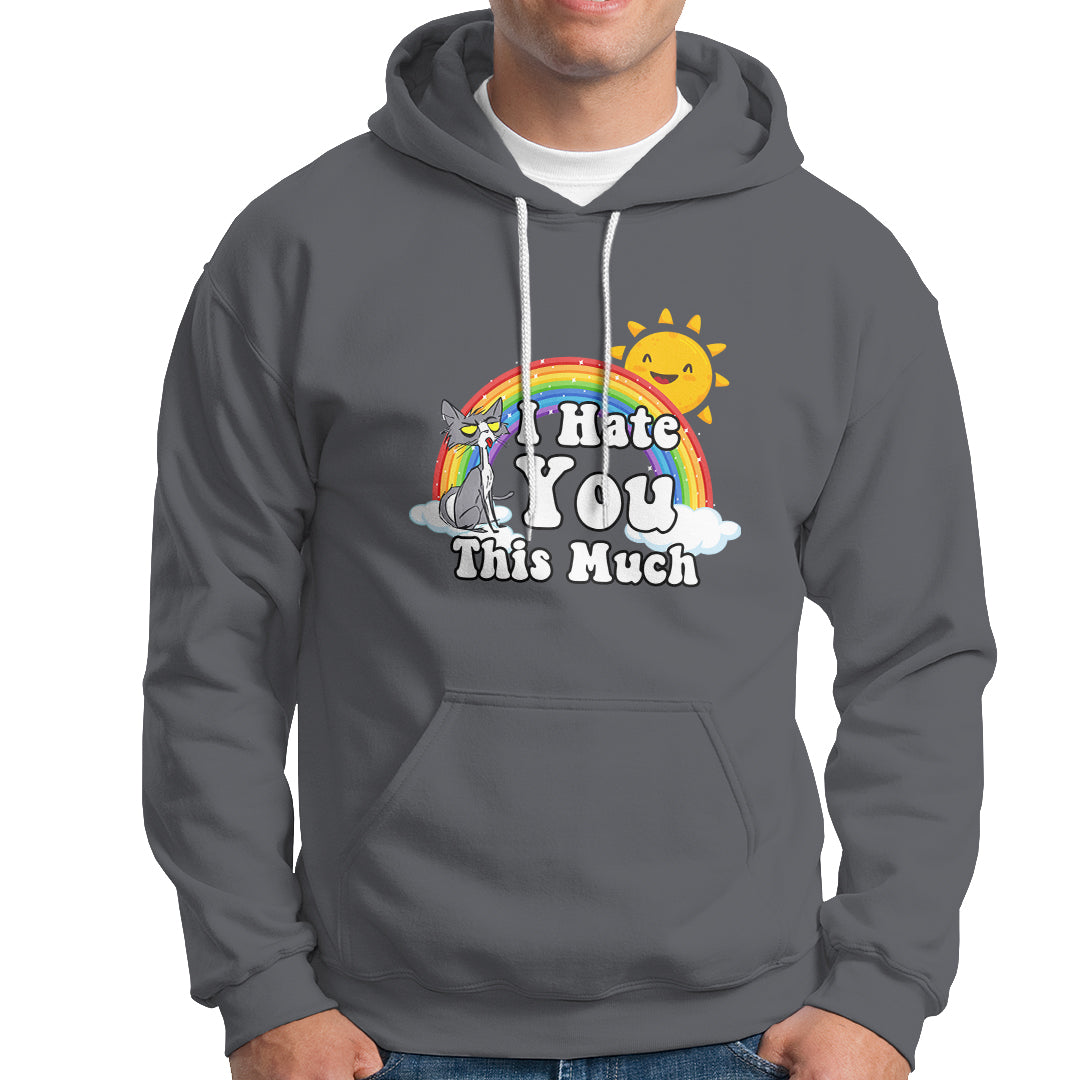 Sarcastic Cat Hoodie I Hate You This Much Rainbow Funny Quotes - Wonder Print Shop
