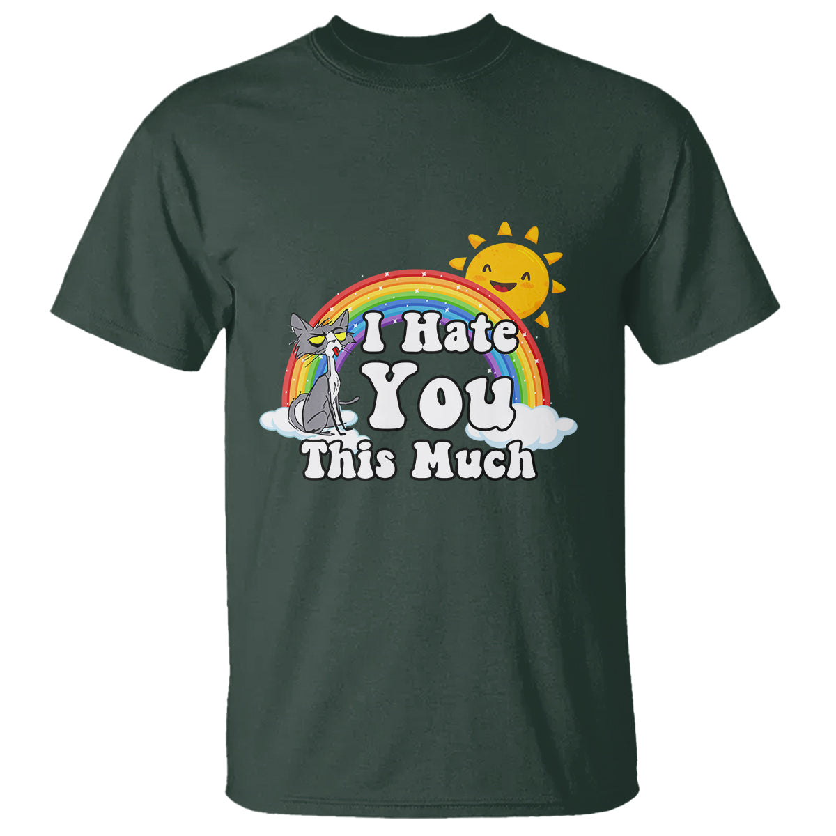 Sarcastic Cat T Shirt I Hate You This Much Rainbow Funny Quotes - Wonder Print Shop