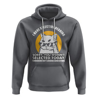 Sarcastic Cat Hoodie I Have Some Selective Hearing Sorry You Weren't Selected Today Tomorow Isn't Looking Good Either - Wonder Print Shop