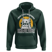 Sarcastic Cat Hoodie I Have Some Selective Hearing Sorry You Weren't Selected Today Tomorow Isn't Looking Good Either - Wonder Print Shop