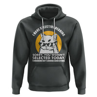 Sarcastic Cat Hoodie I Have Some Selective Hearing Sorry You Weren't Selected Today Tomorow Isn't Looking Good Either - Wonder Print Shop