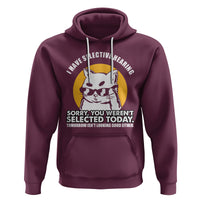 Sarcastic Cat Hoodie I Have Some Selective Hearing Sorry You Weren't Selected Today Tomorow Isn't Looking Good Either - Wonder Print Shop
