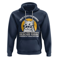 Sarcastic Cat Hoodie I Have Some Selective Hearing Sorry You Weren't Selected Today Tomorow Isn't Looking Good Either - Wonder Print Shop