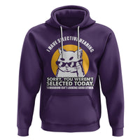 Sarcastic Cat Hoodie I Have Some Selective Hearing Sorry You Weren't Selected Today Tomorow Isn't Looking Good Either - Wonder Print Shop