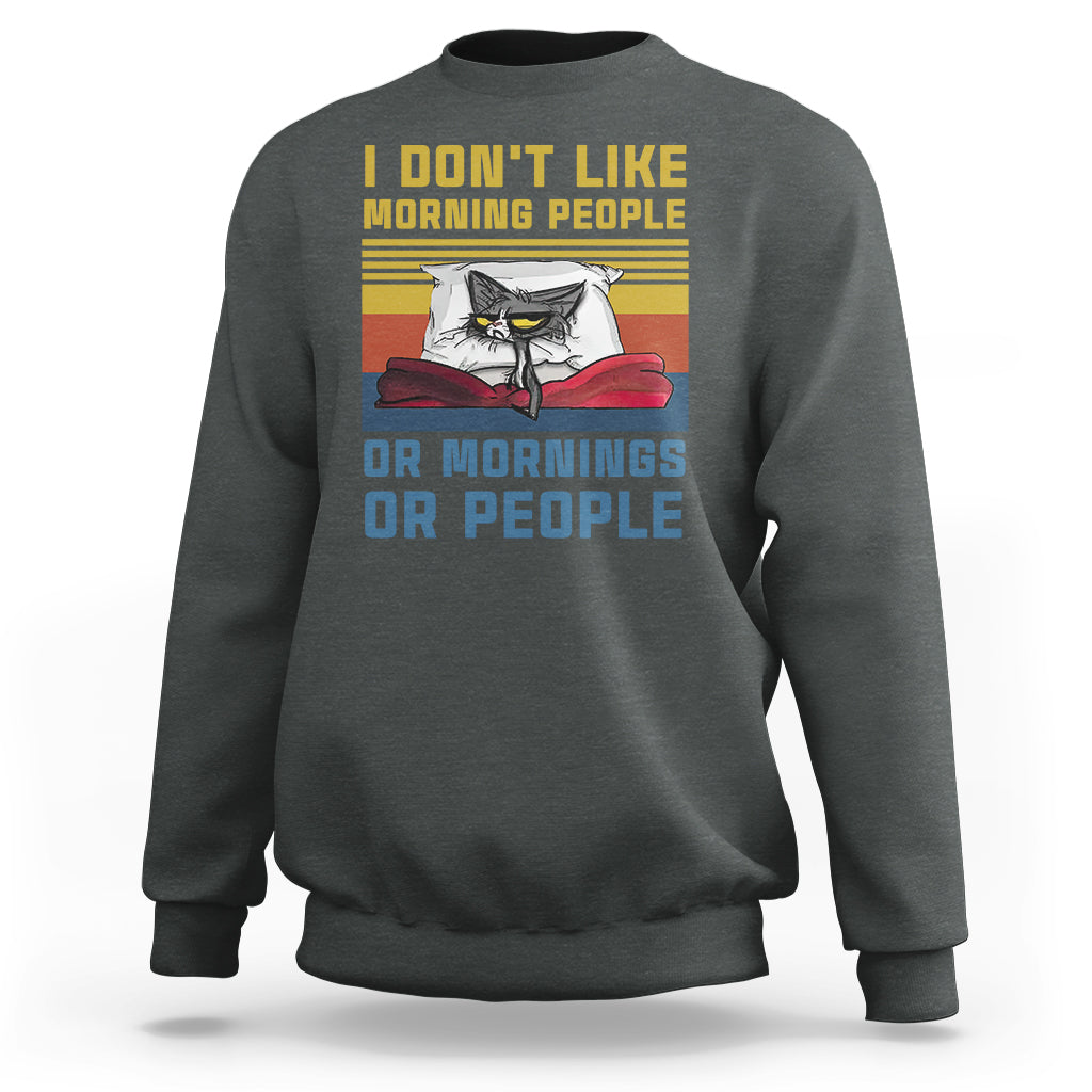 Sarcastic Cat Sweatshirt I Don't Like Morning People Or Mornings Or People - Wonder Print Shop