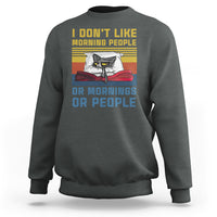 Sarcastic Cat Sweatshirt I Don't Like Morning People Or Mornings Or People - Wonder Print Shop