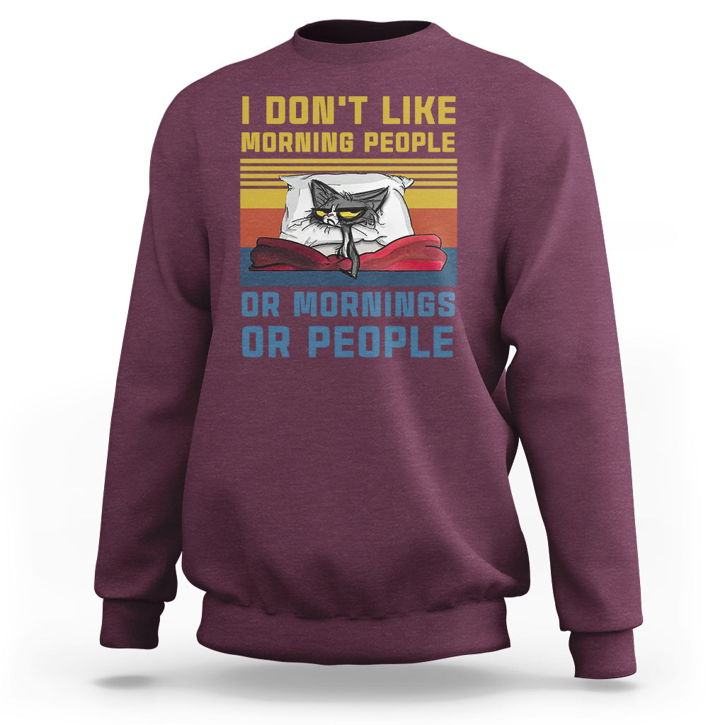 Sarcastic Cat Sweatshirt I Don't Like Morning People Or Mornings Or People - Wonder Print Shop