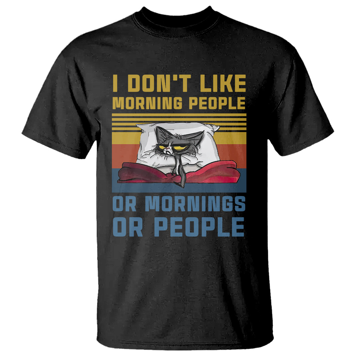 Sarcastic Cat T Shirt I Don't Like Morning People Or Mornings Or People - Wonder Print Shop