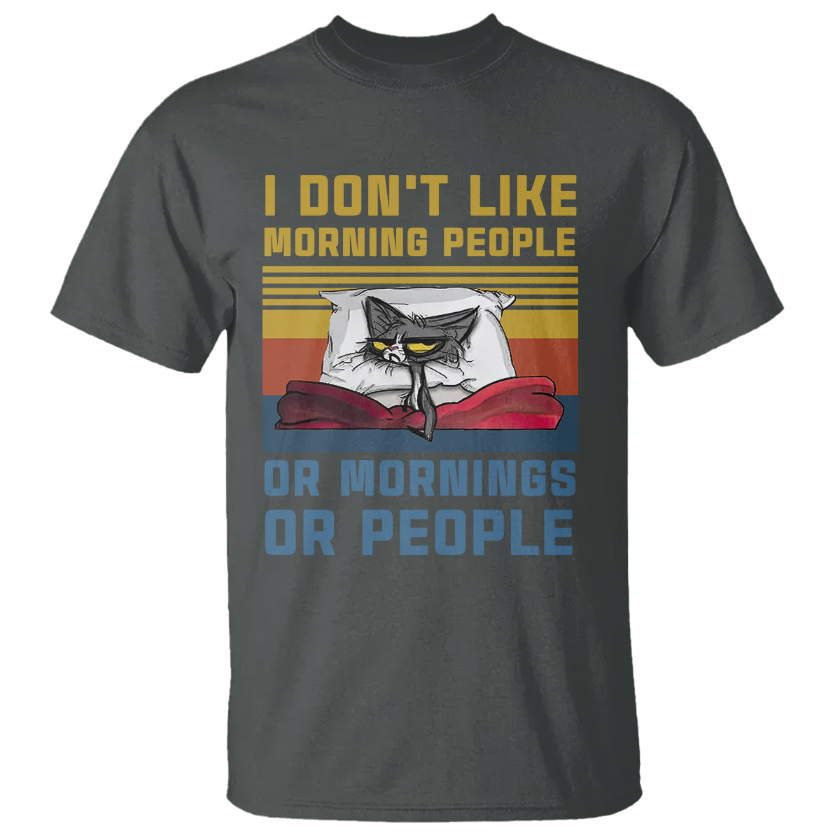 Sarcastic Cat T Shirt I Don't Like Morning People Or Mornings Or People - Wonder Print Shop