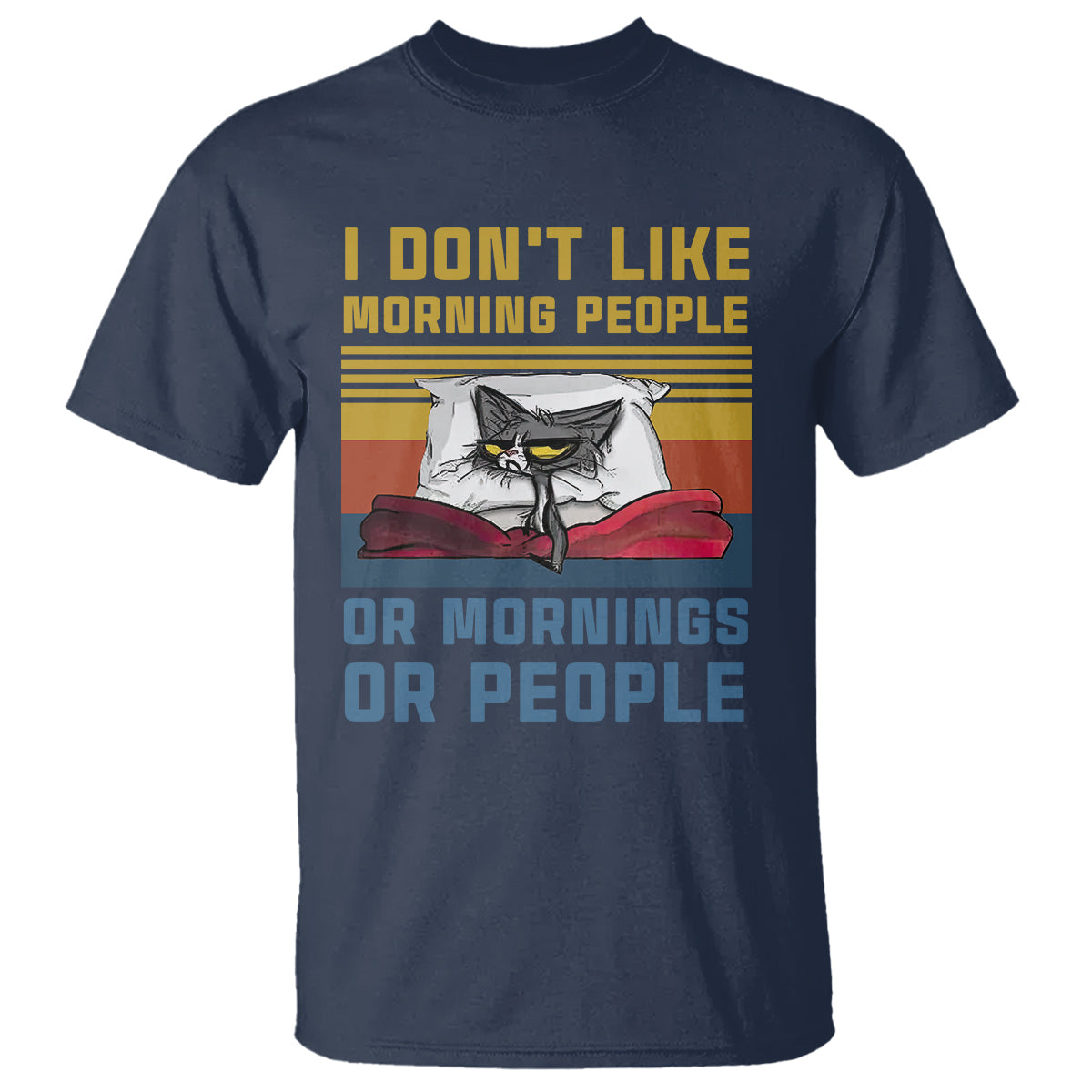 Sarcastic Cat T Shirt I Don't Like Morning People Or Mornings Or People - Wonder Print Shop