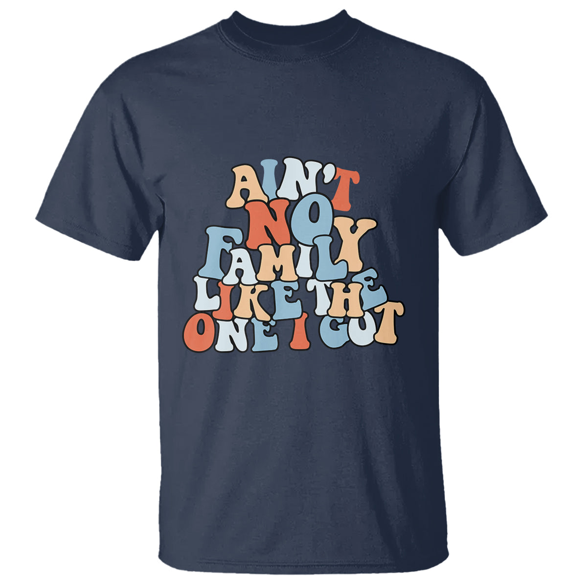 Family Reunion T Shirt Ain't No Family Like The One I Got Funny - Wonder Print Shop