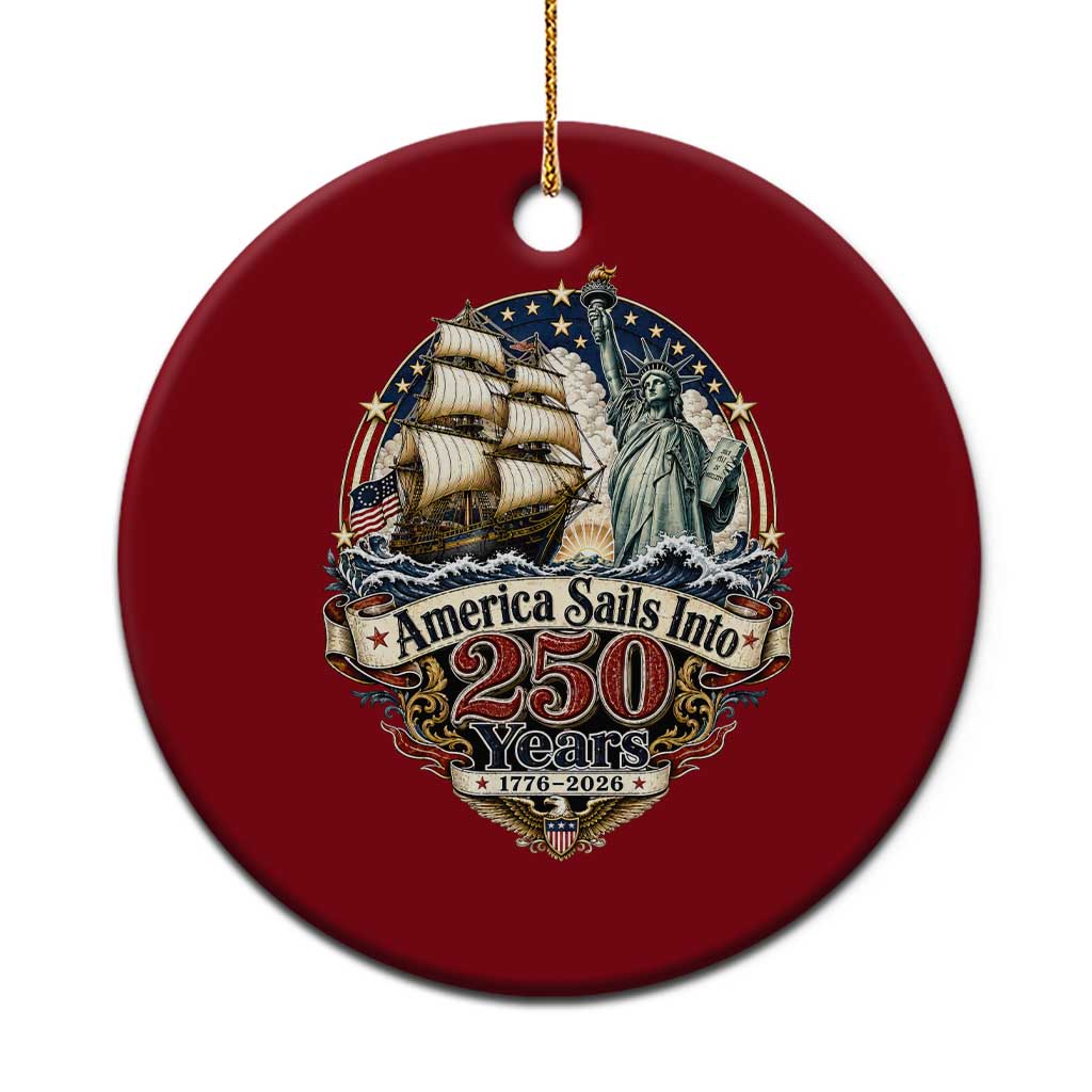 America Sails Into 250 Years Vintage Nautical Graphic Ceramic Ornament Statue of Liberty Tall Ship 1776 to 2026 Semiquincentennial Patriotic