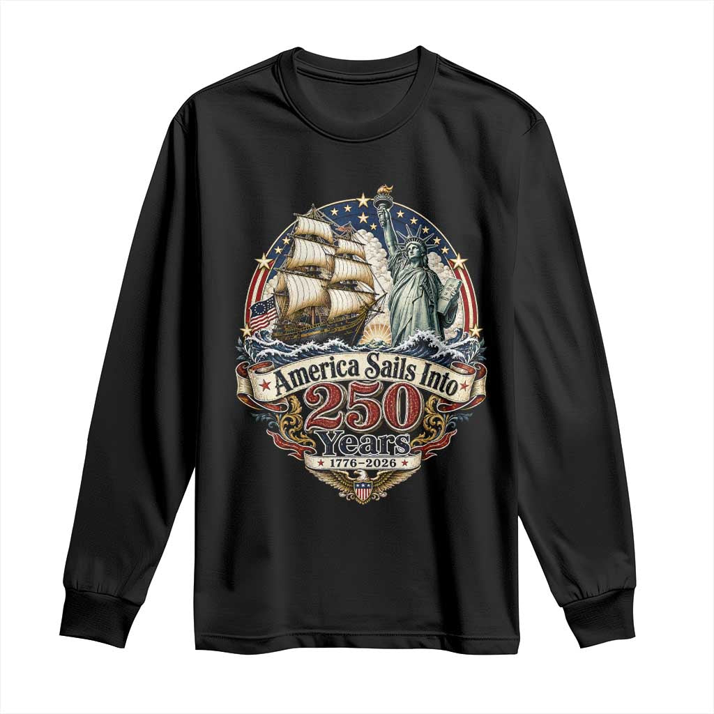 America Sails Into 250 Years Vintage Nautical Graphic Long Sleeve Shirt Statue of Liberty Tall Ship 1776 to 2026 Semiquincentennial Patriotic