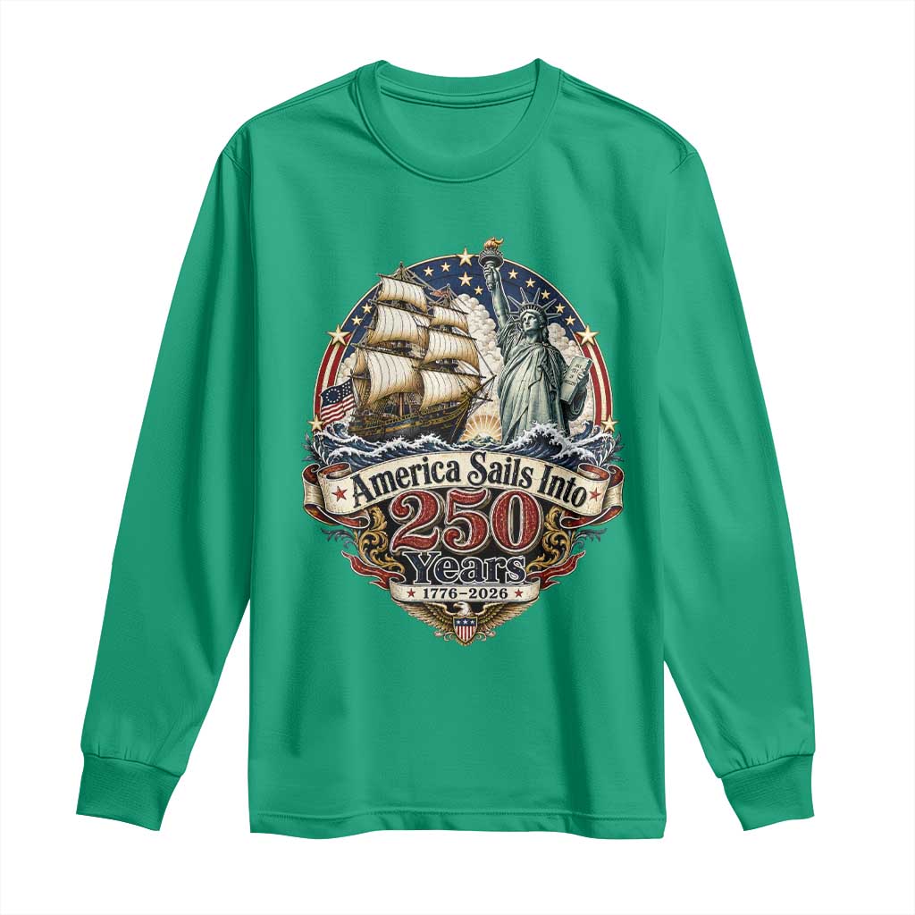 America Sails Into 250 Years Vintage Nautical Graphic Long Sleeve Shirt Statue of Liberty Tall Ship 1776 to 2026 Semiquincentennial Patriotic