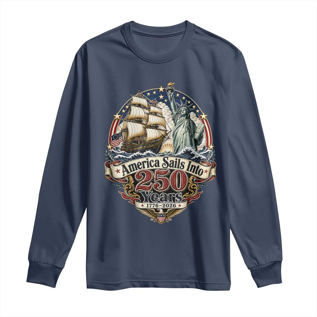 America Sails Into 250 Years Vintage Nautical Graphic Long Sleeve Shirt Statue of Liberty Tall Ship 1776 to 2026 Semiquincentennial Patriotic