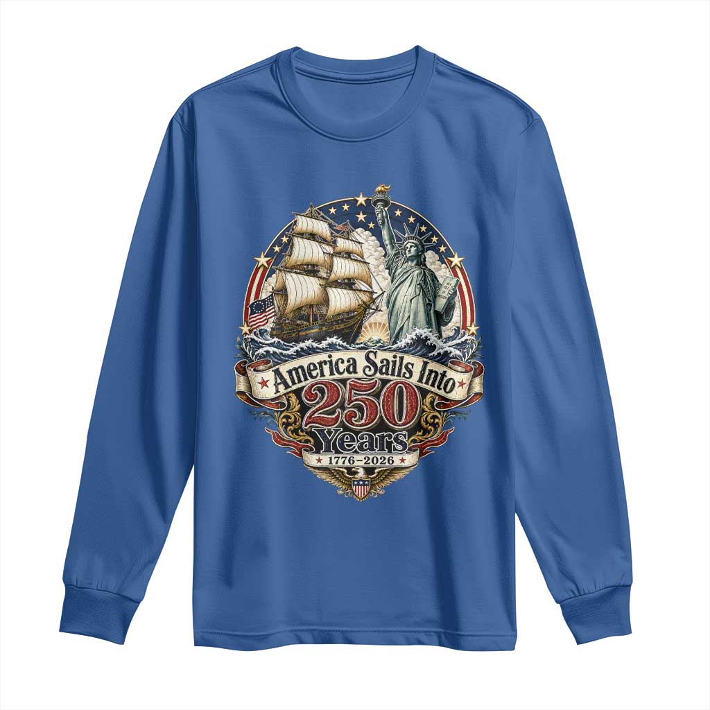 America Sails Into 250 Years Vintage Nautical Graphic Long Sleeve Shirt Statue of Liberty Tall Ship 1776 to 2026 Semiquincentennial Patriotic