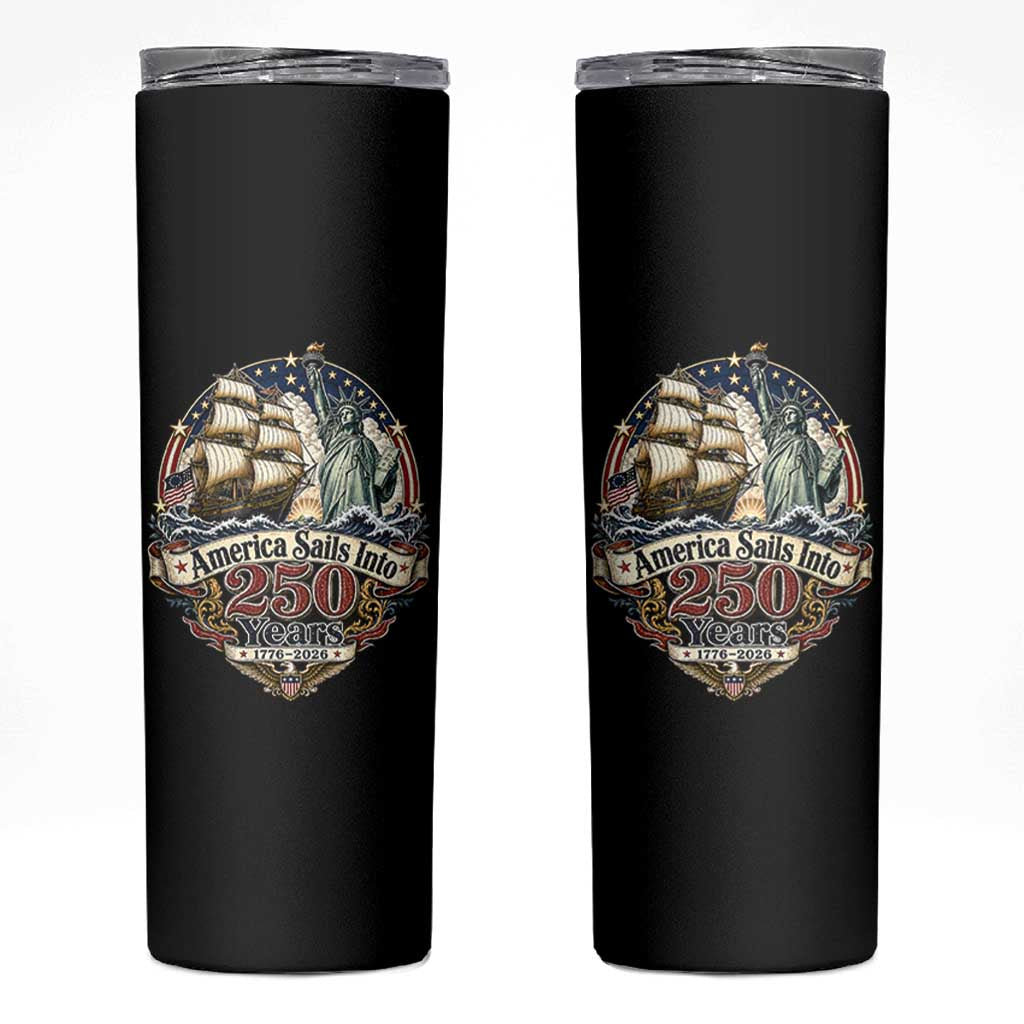 America Sails Into 250 Years Vintage Nautical Graphic Skinny Tumbler Statue of Liberty Tall Ship 1776 to 2026 Semiquincentennial Patriotic