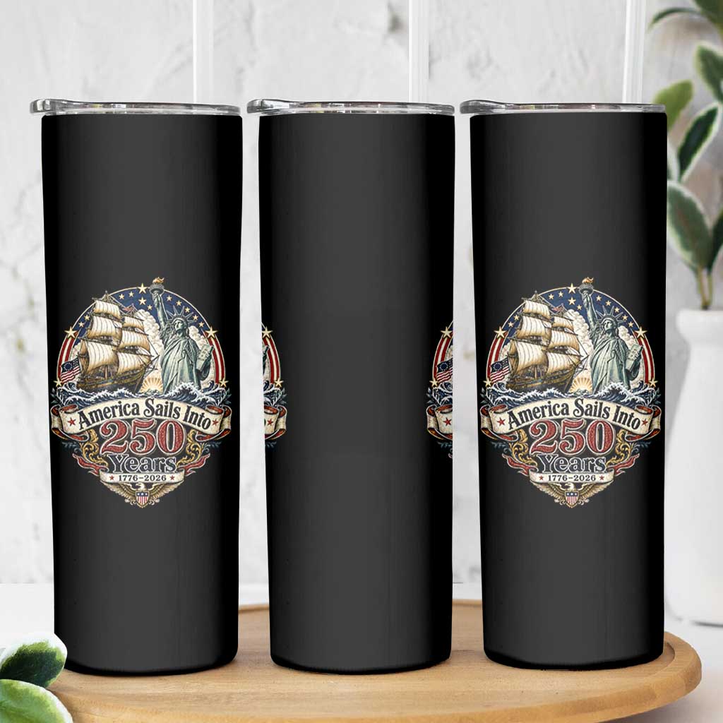 America Sails Into 250 Years Vintage Nautical Graphic Skinny Tumbler Statue of Liberty Tall Ship 1776 to 2026 Semiquincentennial Patriotic