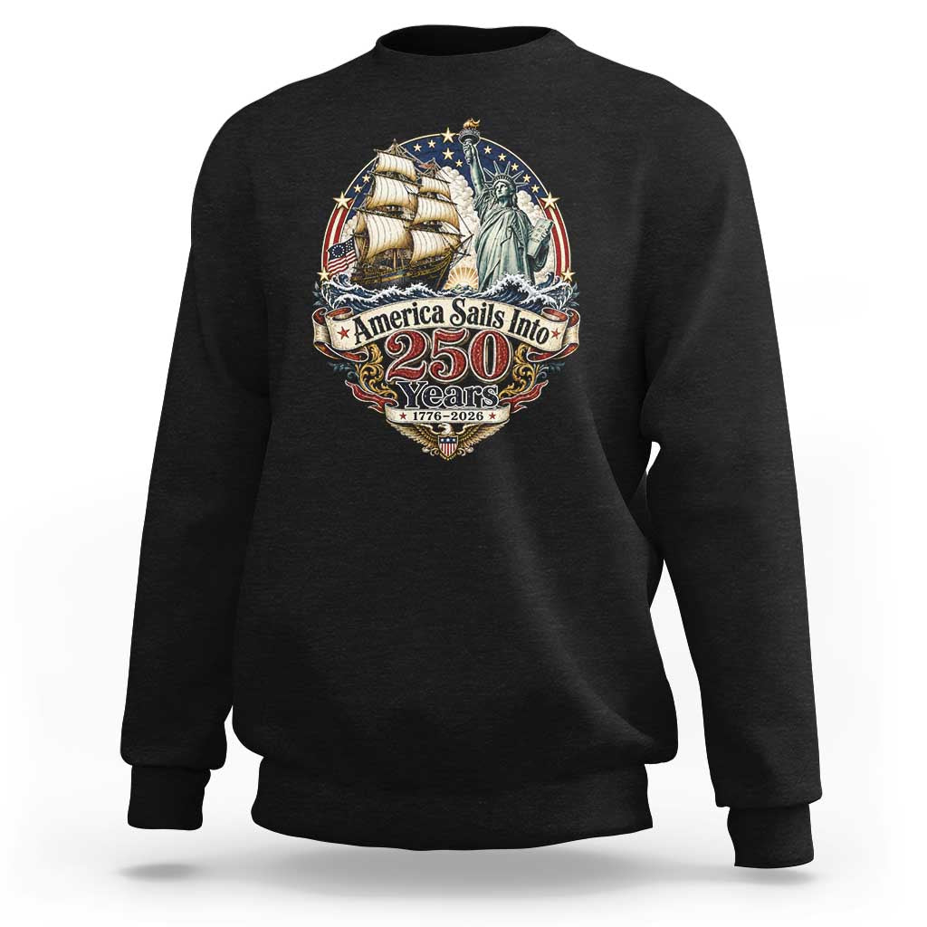 America Sails Into 250 Years Vintage Nautical Graphic Sweatshirt Statue of Liberty Tall Ship 1776 to 2026 Semiquincentennial Patriotic