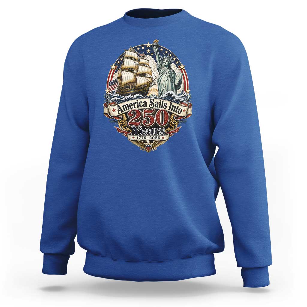 America Sails Into 250 Years Vintage Nautical Graphic Sweatshirt Statue of Liberty Tall Ship 1776 to 2026 Semiquincentennial Patriotic
