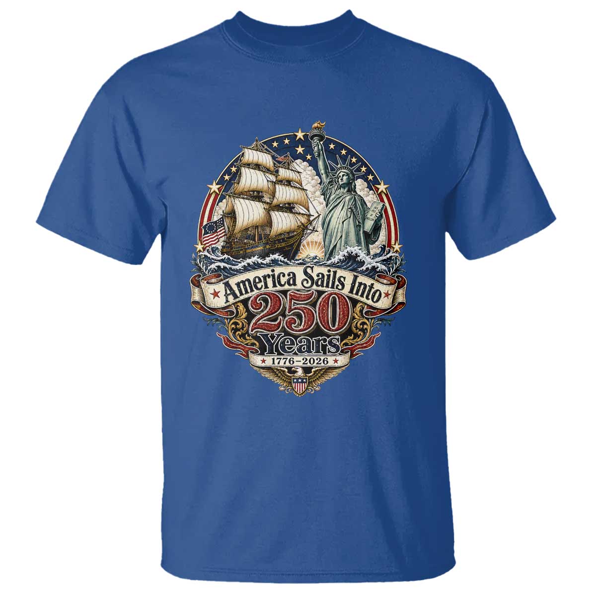 America Sails Into 250 Years Vintage Nautical Graphic T Shirt Statue of Liberty Tall Ship 1776 to 2026 Semiquincentennial Patriotic