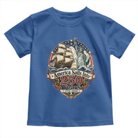 America Sails Into 250 Years Vintage Nautical Graphic Toddler T Shirt Statue of Liberty Tall Ship 1776 to 2026 Semiquincentennial Patriotic