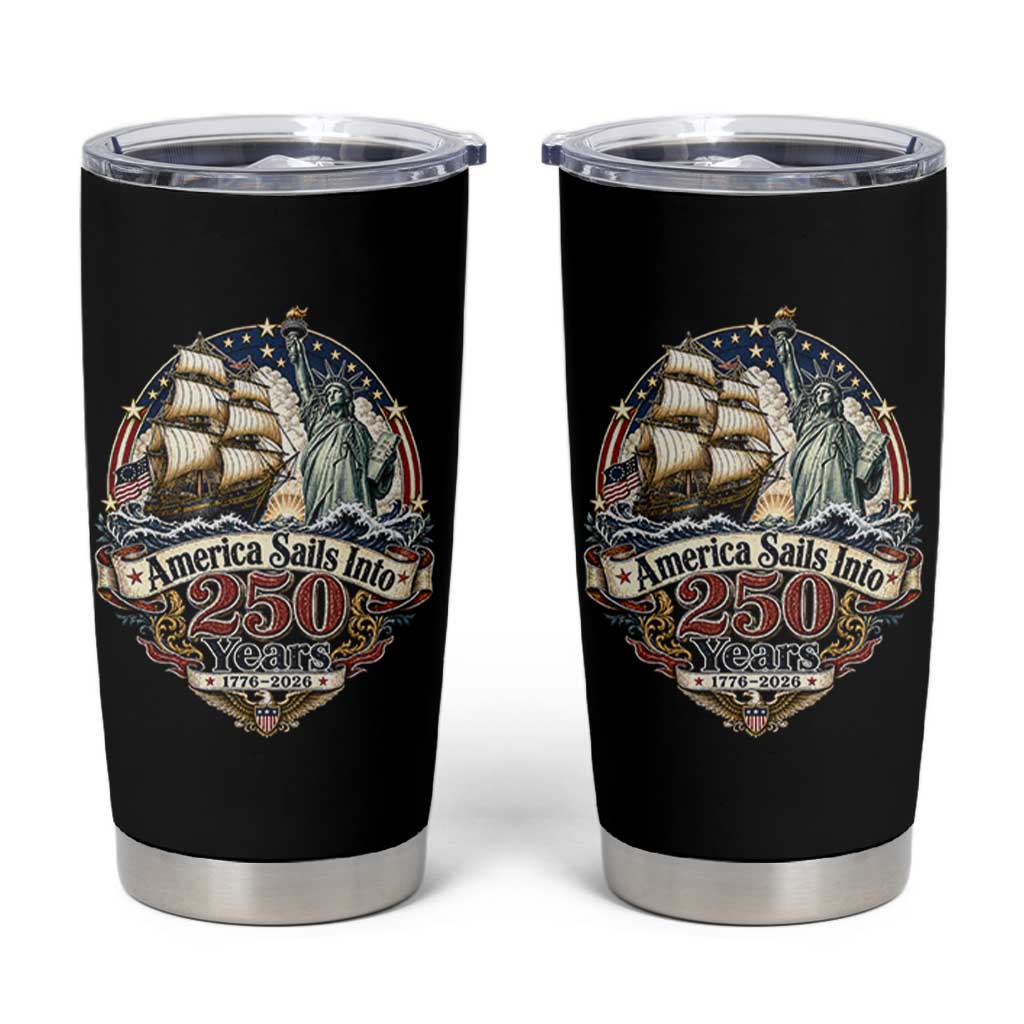 America Sails Into 250 Years Vintage Nautical Graphic Tumbler Cup Statue of Liberty Tall Ship 1776 to 2026 Semiquincentennial Patriotic