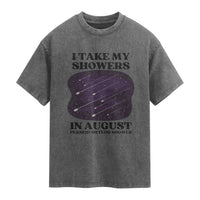 Funny Perseid Meteor Shower Stargazer Graphic Washed Cotton T-Shirt I Take My Showers In August