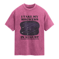 Funny Perseid Meteor Shower Stargazer Graphic Washed Cotton T-Shirt I Take My Showers In August