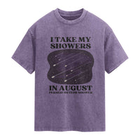 Funny Perseid Meteor Shower Stargazer Graphic Washed Cotton T-Shirt I Take My Showers In August