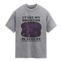 Funny Perseid Meteor Shower Stargazer Graphic Washed Cotton T-Shirt I Take My Showers In August