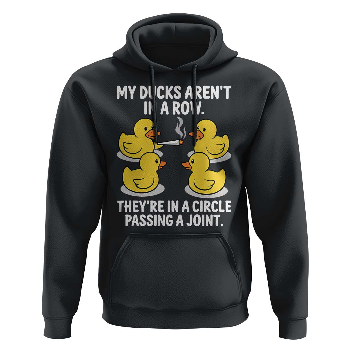Funny 420 Weed Rubber Duck Graphic Hoodie My Ducks Arent In A Row They Are In A Circle Passing A Joint