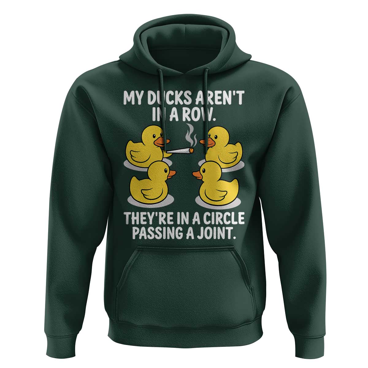 Funny 420 Weed Rubber Duck Graphic Hoodie My Ducks Arent In A Row They Are In A Circle Passing A Joint