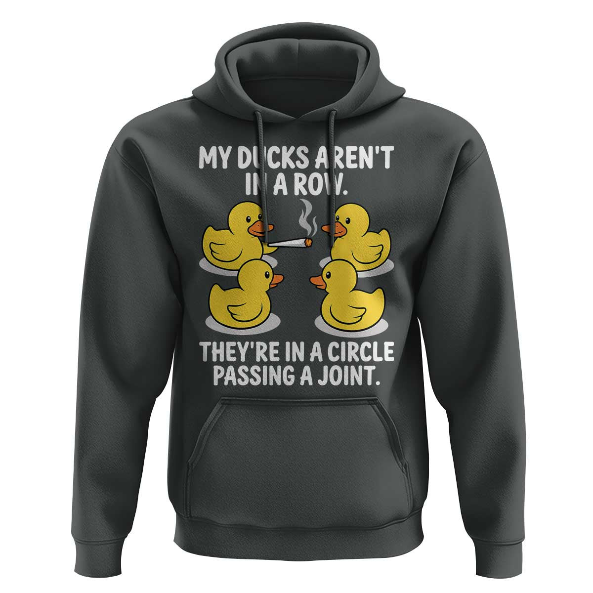 Funny 420 Weed Rubber Duck Graphic Hoodie My Ducks Arent In A Row They Are In A Circle Passing A Joint