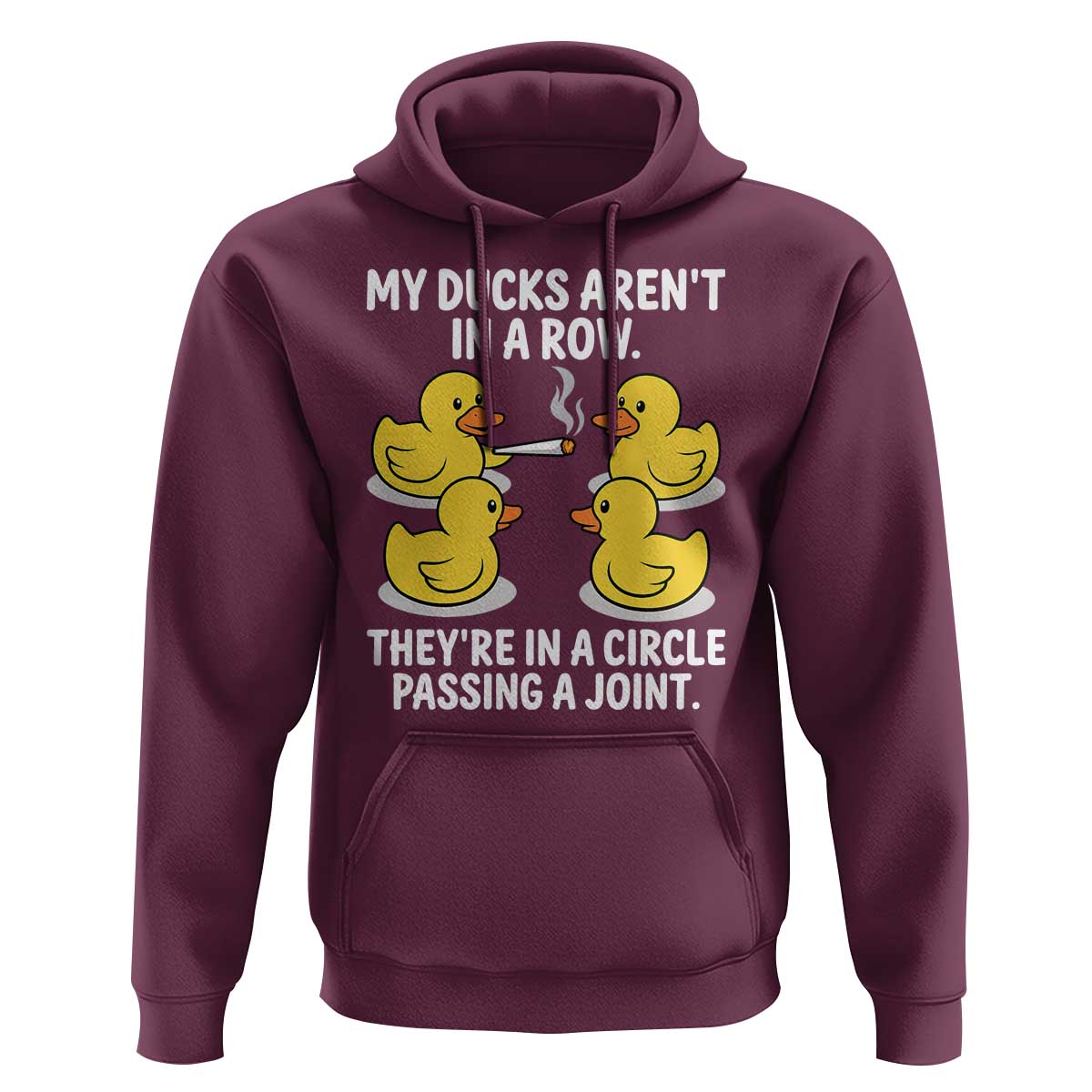 Funny 420 Weed Rubber Duck Graphic Hoodie My Ducks Arent In A Row They Are In A Circle Passing A Joint