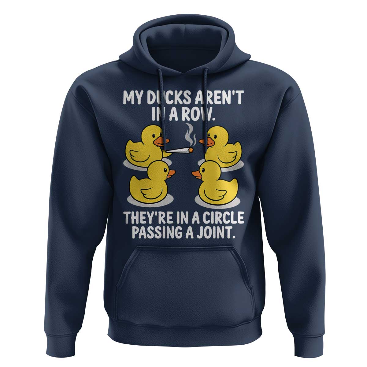 Funny 420 Weed Rubber Duck Graphic Hoodie My Ducks Arent In A Row They Are In A Circle Passing A Joint