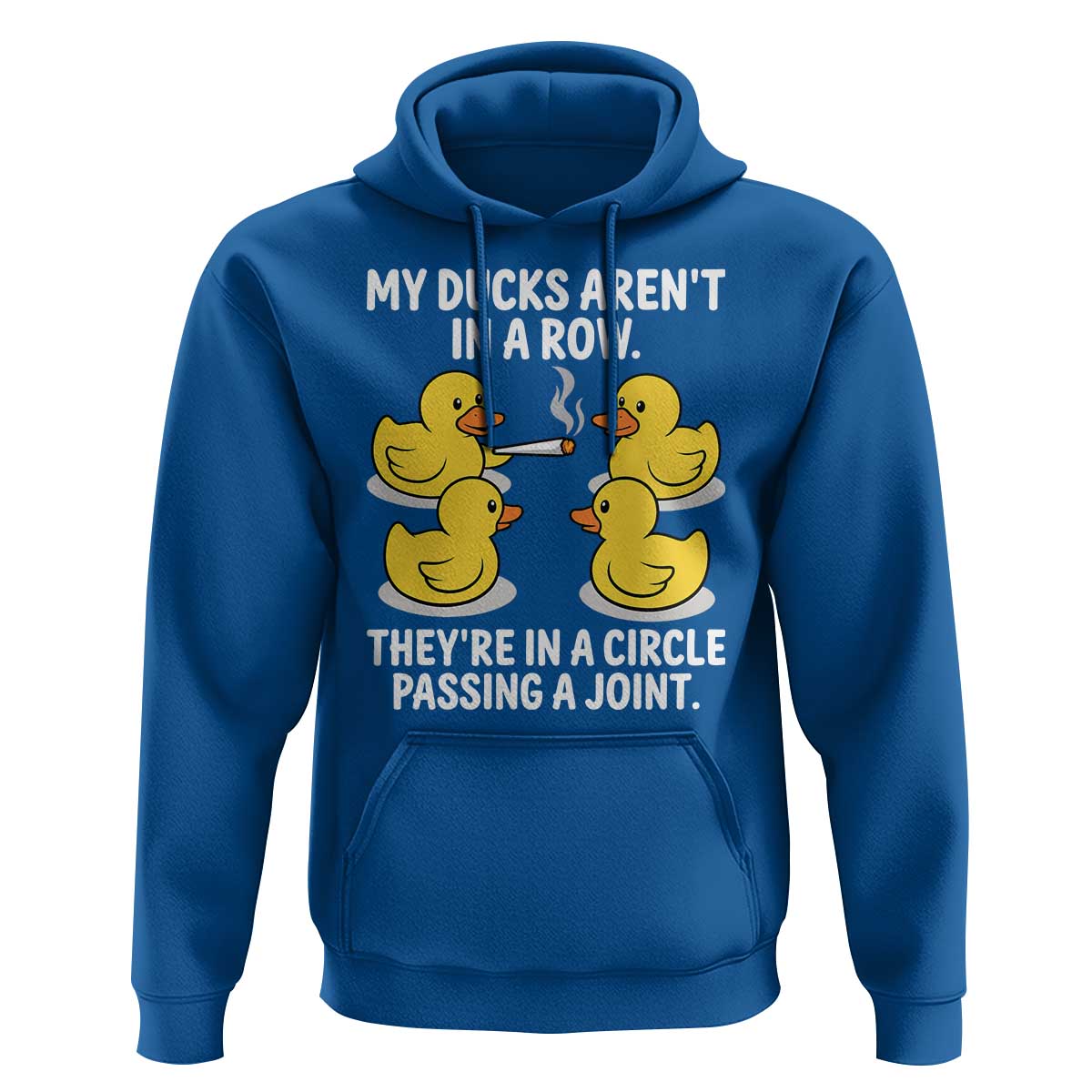 Funny 420 Weed Rubber Duck Graphic Hoodie My Ducks Arent In A Row They Are In A Circle Passing A Joint