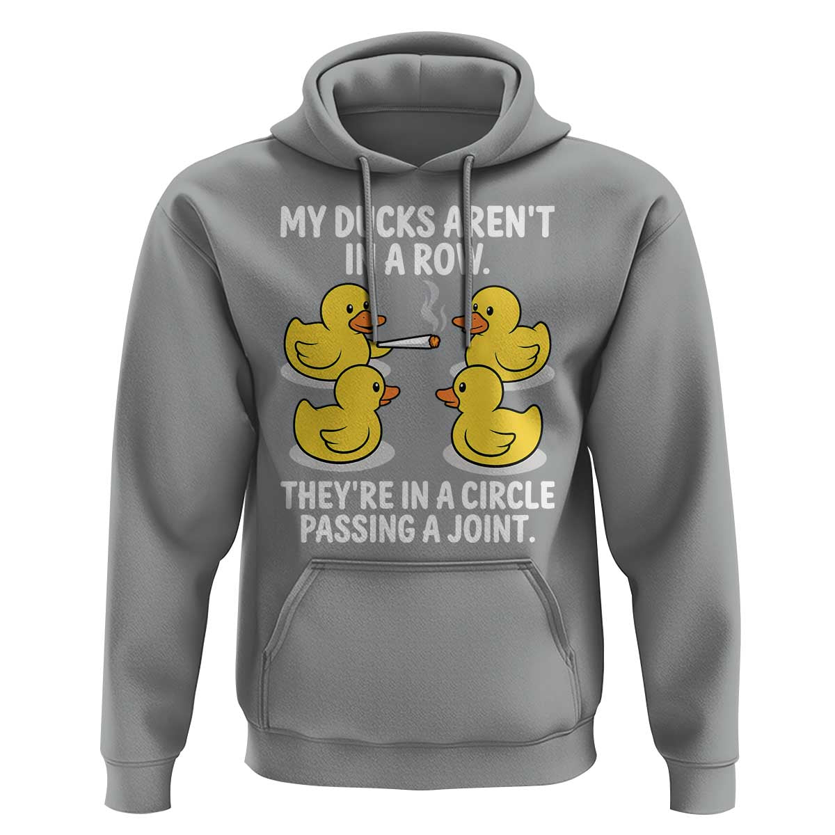 Funny 420 Weed Rubber Duck Graphic Hoodie My Ducks Arent In A Row They Are In A Circle Passing A Joint