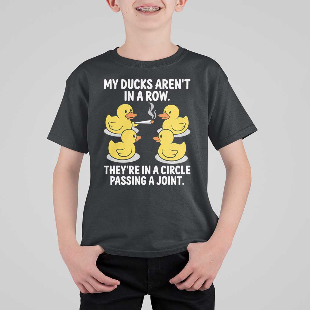 Funny 420 Weed Rubber Duck Graphic T Shirt For Kid My Ducks Arent In A Row They Are In A Circle Passing A Joint